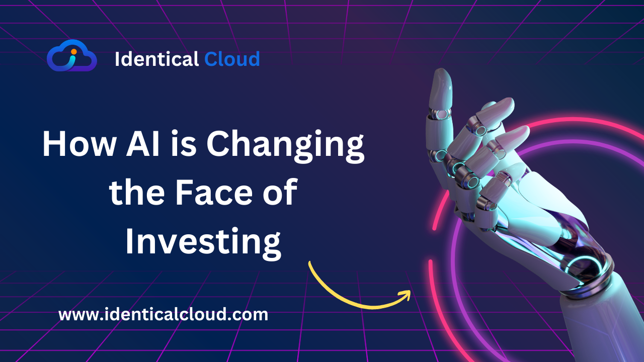 How AI is Changing the Face of Investing - identicalcloud.com