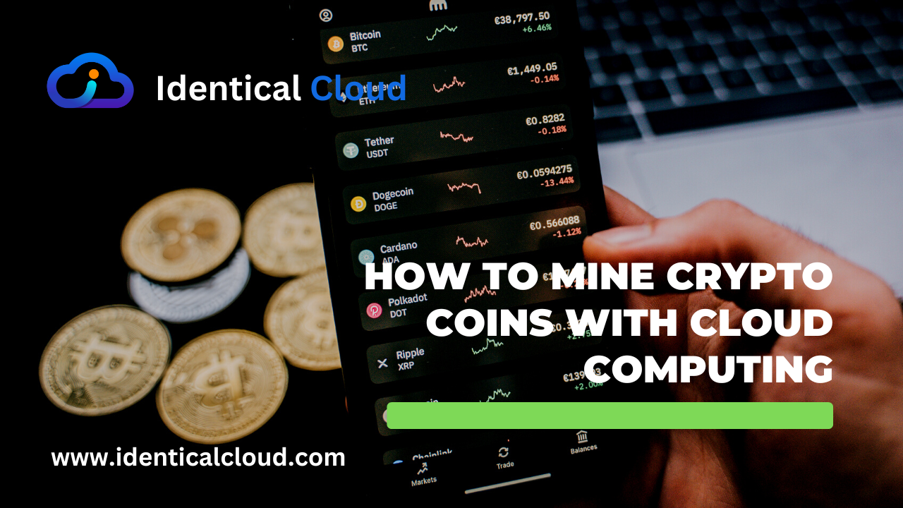 How to Mine crypto coins with cloud computing - identicalcloud.com
