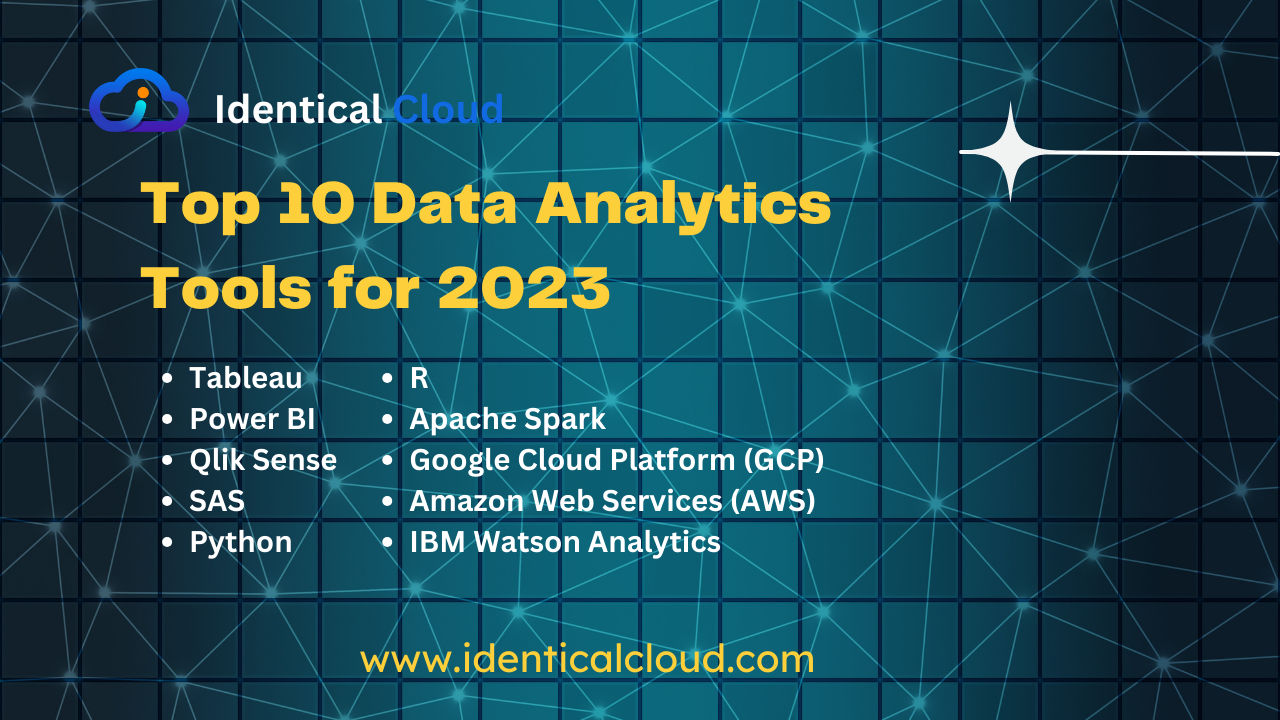 Top 10 Data Analytics Tools for 2023 - identicalcloud.com