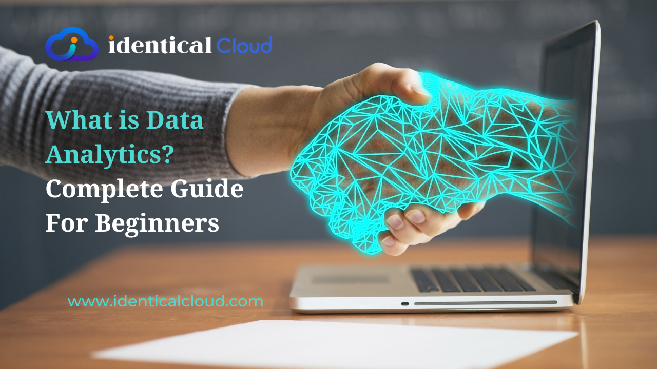 What is Data Analytics? Complete Guide For Beginners - www.identicalcloud.com