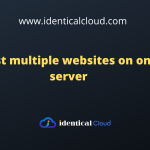 Host multiple websites on one server - identicalcloud.com