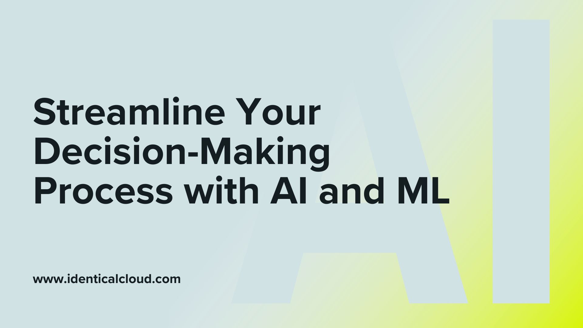 Streamline Your Decision-Making Process with AI and ML