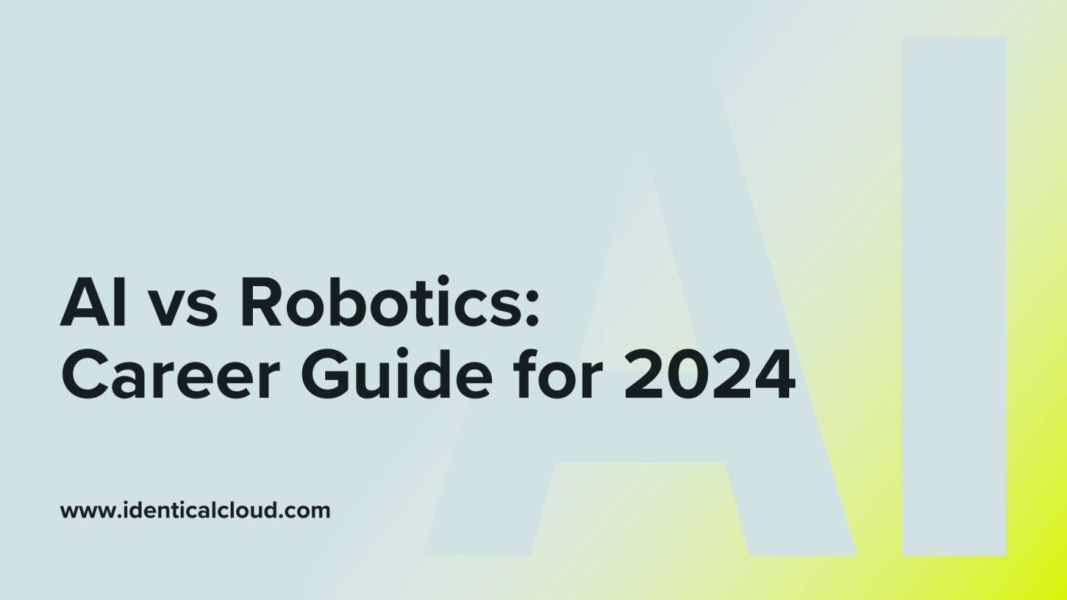 AI Vs Robotics: Career Guide For 2024 - Identical Cloud